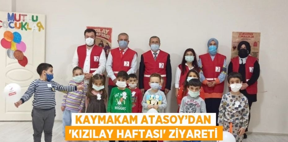 KAYMAKAM ATASOY’DAN 'KIZILAY HAFTASI' ZİYARETİ