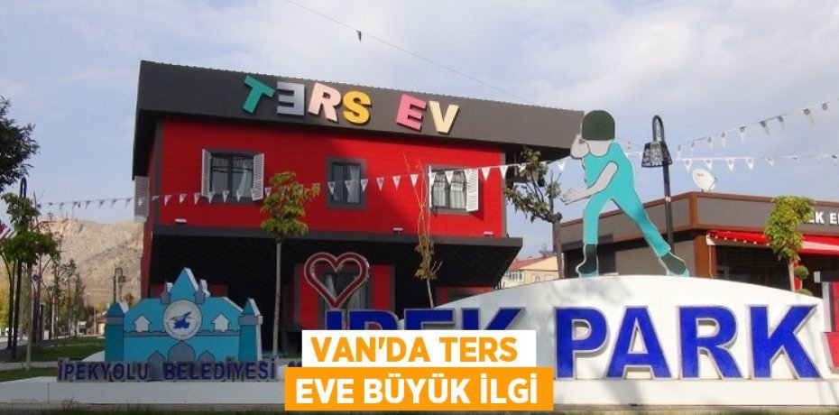 Van’da ters eve büyük ilgi