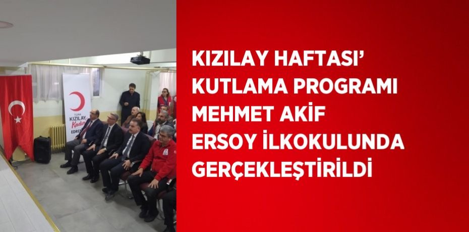 KIZILAY HAFTASI’ KUTLAMA PROGRAMI MEHMET AKİF ERSOY İLKOKULUNDA GERÇEKLEŞTİRİLDİ