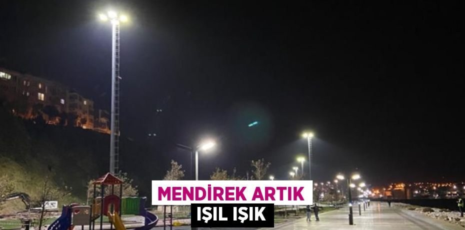 MENDİREK ARTIK IŞIL IŞIK