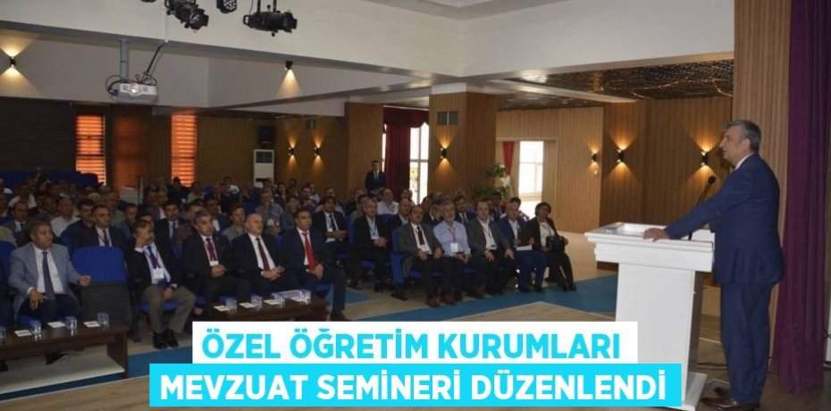 Özel Öğretim Kurumları Mevzuat Semineri Düzenlendi
