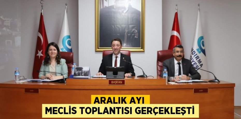 ARALIK AYI MECLİS TOPLANTISI GERÇEKLEŞTİ