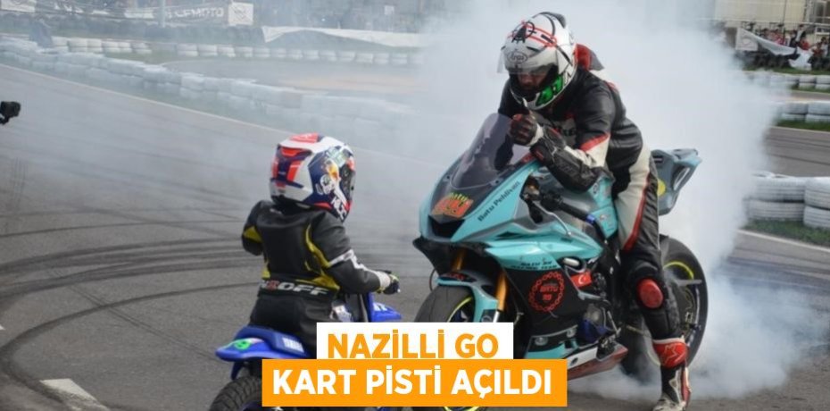 NAZİLLİ GO KART PİSTİ AÇILDI