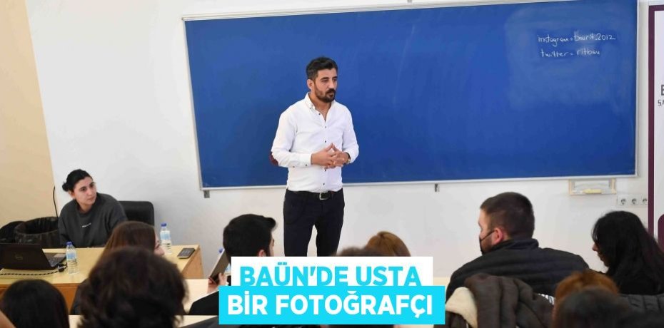BAÜN’DE USTA BİR FOTOĞRAFÇI