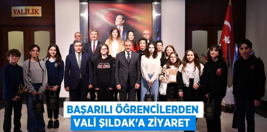 BAŞARILI ÖĞRENCİLERDEN VALİ ŞILDAK’A ZİYARET