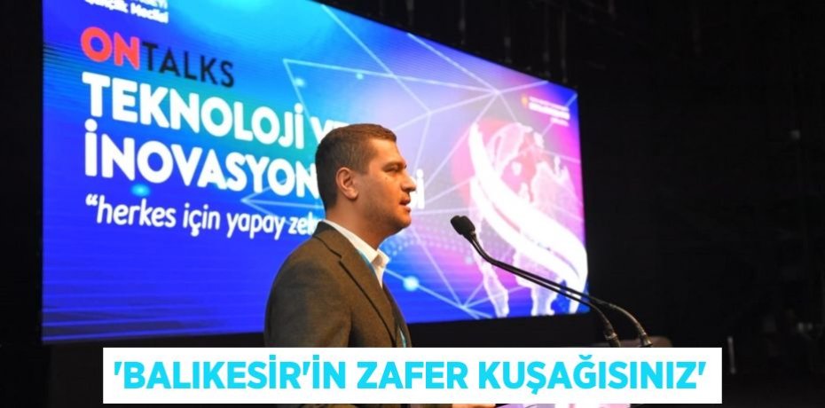 “Balıkesir’in Zafer Kuşağısınız”