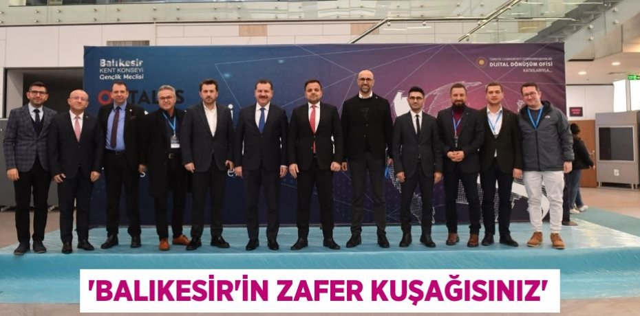 “Balıkesir’in Zafer Kuşağısınız”