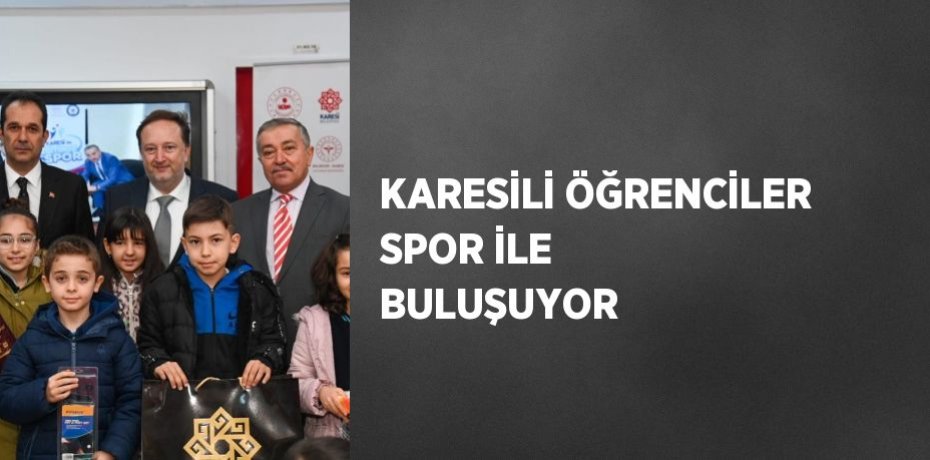 KARESİLİ ÖĞRENCİLER SPOR İLE BULUŞUYOR