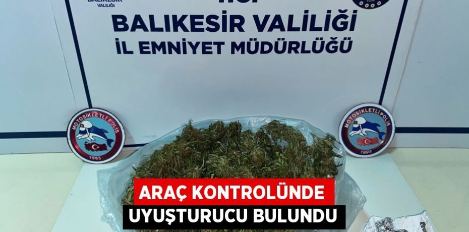 Araç kontrolünde uyuşturucu bulundu
