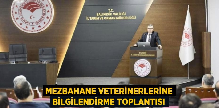 Mezbahane Veterinerlerine bilgilendirme toplantısı