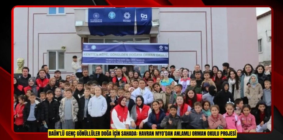 BAÜN’lü Genç Gönüllüler Doğa İçin Sahada: Havran MYO’dan Anlamlı Orman Okulu Projesi