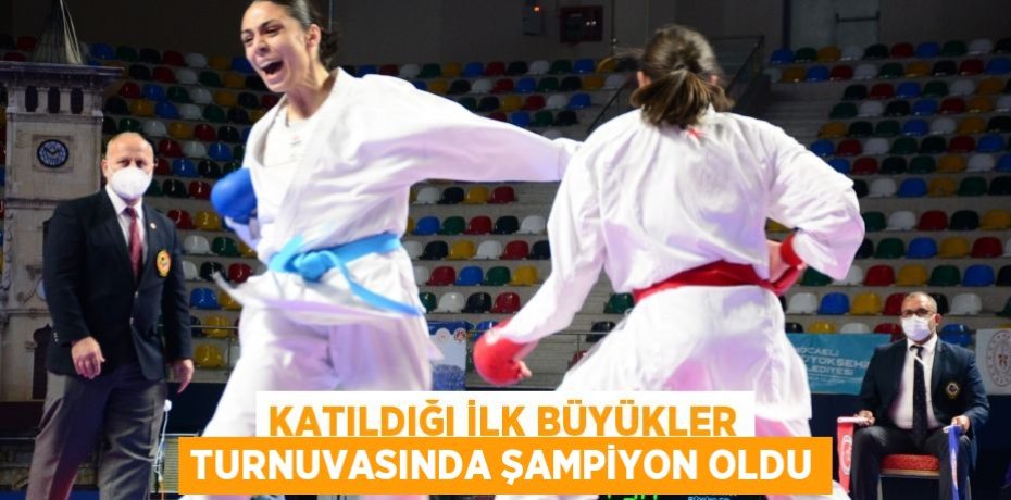 Katıldığı ilk büyükler turnuvasında şampiyon oldu