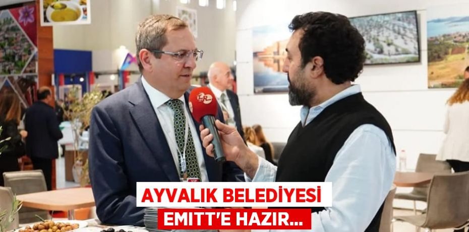 AYVALIK BELEDİYESİ EMITT’E HAZIR...