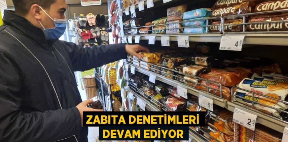 ZABITA DENETİMLERİ DEVAM EDİYOR
