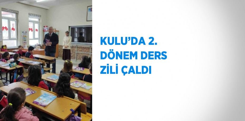KULU’DA 2. DÖNEM DERS ZİLİ ÇALDI