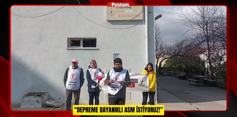 “DEPREME DAYANIKLI ASM İSTİYORUZ!”