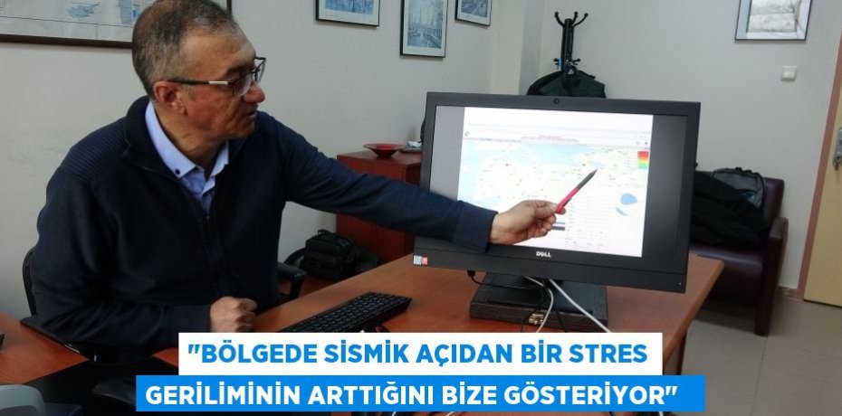 &quot;Bölgede sismik açıdan bir stres geriliminin arttığını bize gösteriyor&quot;  