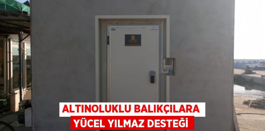 Altınoluklu balıkçılara Yücel Yılmaz desteği