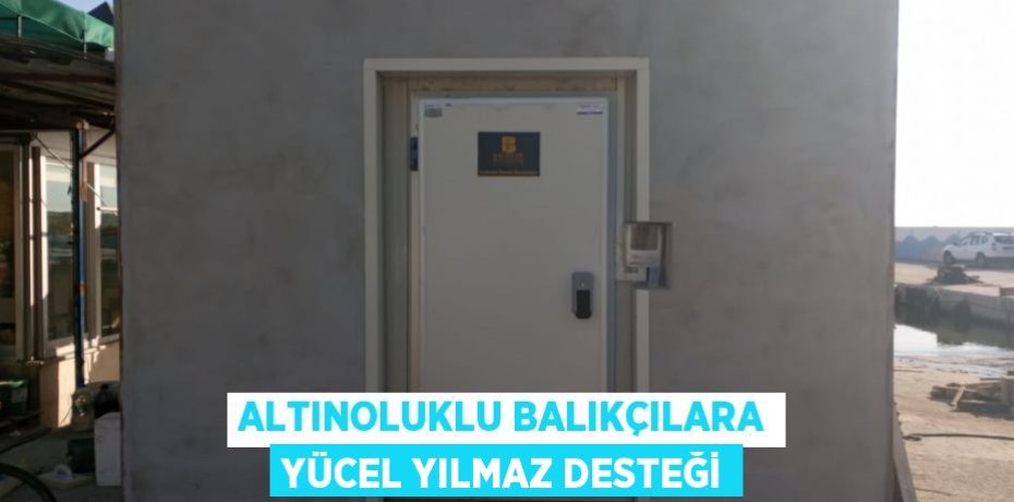 Altınoluklu balıkçılara Yücel Yılmaz desteği