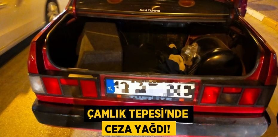 ÇAMLIK TEPESİ’NDE CEZA YAĞDI!