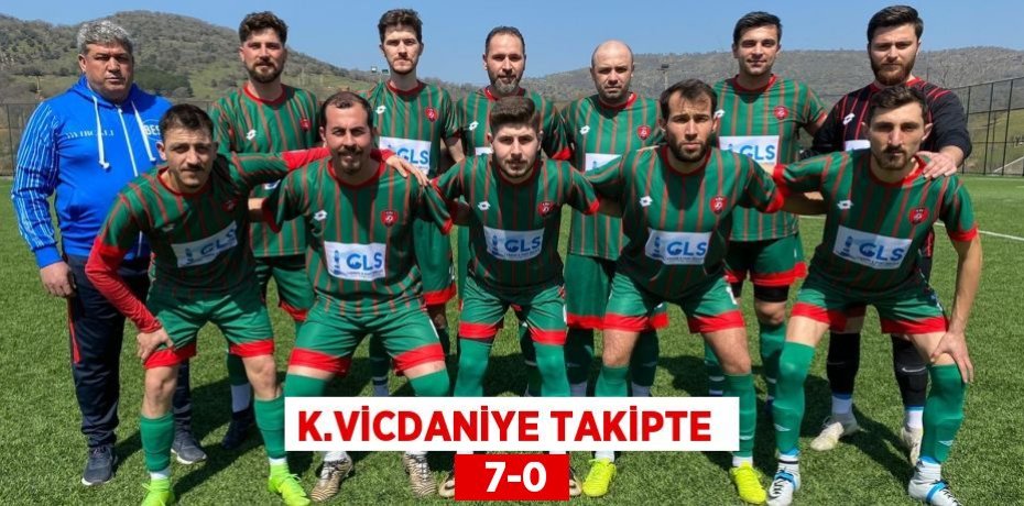 K.VİCDANİYE TAKİPTE    7-0