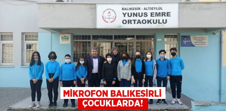 MİKROFON BALIKESİRLİ  ÇOCUKLARDA!