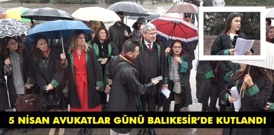 5 NİSAN AVUKATLAR GÜNÜ BALIKESİR’DE KUTLANDI.