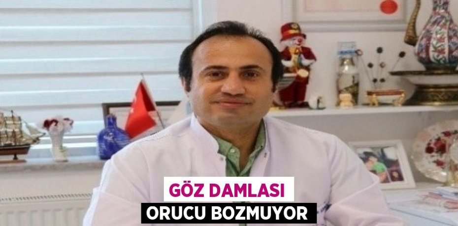 GÖZ DAMLASI ORUCU BOZMUYOR