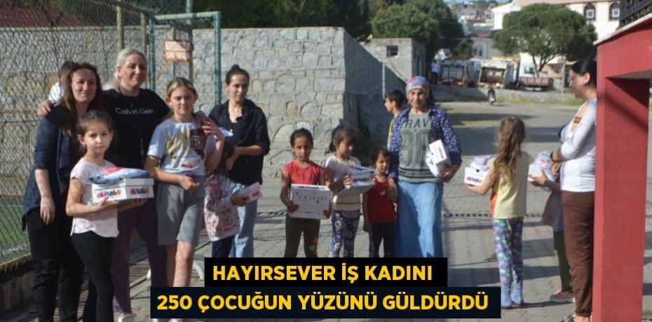 HAYIRSEVER İŞ KADINI  250 ÇOCUĞUN YÜZÜNÜ GÜLDÜRDÜ