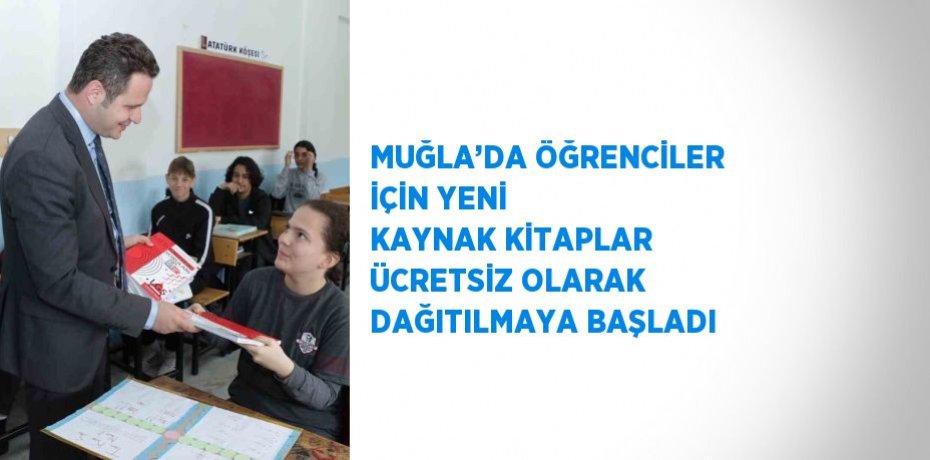 MUĞLA’DA ÖĞRENCİLER İÇİN YENİ KAYNAK KİTAPLAR ÜCRETSİZ OLARAK DAĞITILMAYA BAŞLADI