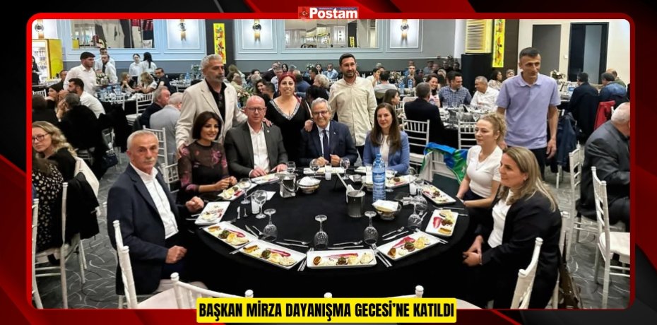 BAŞKAN MİRZA DAYANIŞMA GECESİ’NE KATILDI