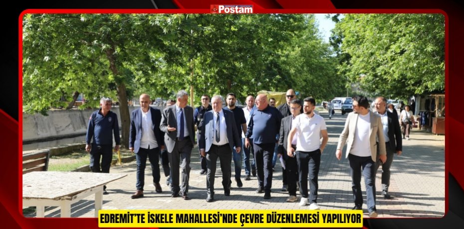 EDREMİT’TE İSKELE MAHALLESİ’NDE ÇEVRE DÜZENLEMESİ YAPILIYOR