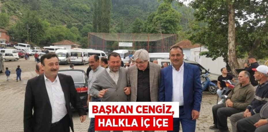 Başkan Cengiz, halkla iç içe