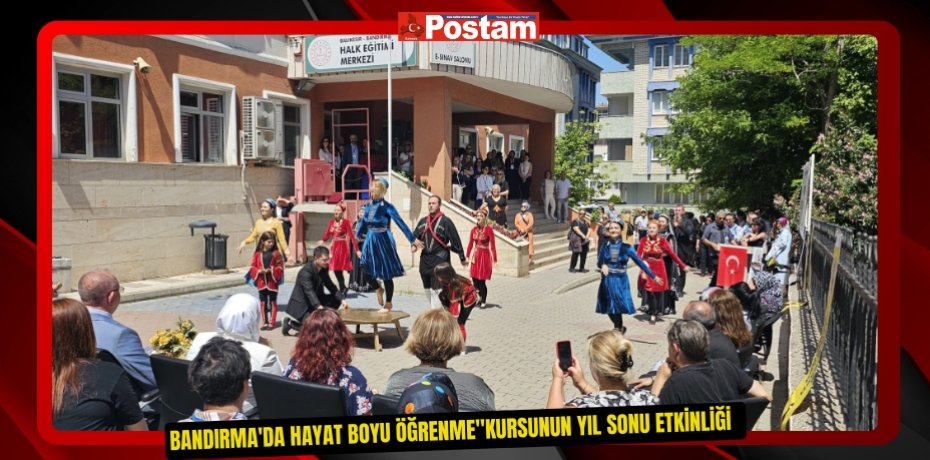 Bandırma'da Hayat boyu öğrenme&quot;kursunun yıl sonu etkinliği  