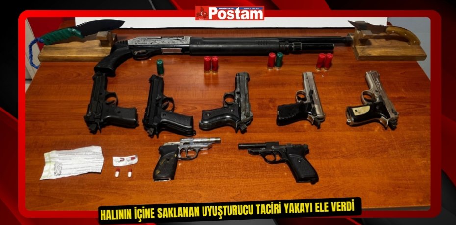 Halının içine saklanan uyuşturucu taciri yakayı ele verdi  