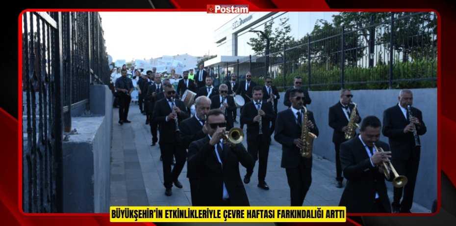 BÜYÜKŞEHİR’İN ETKİNLİKLERİYLE ÇEVRE HAFTASI FARKINDALIĞI ARTTI