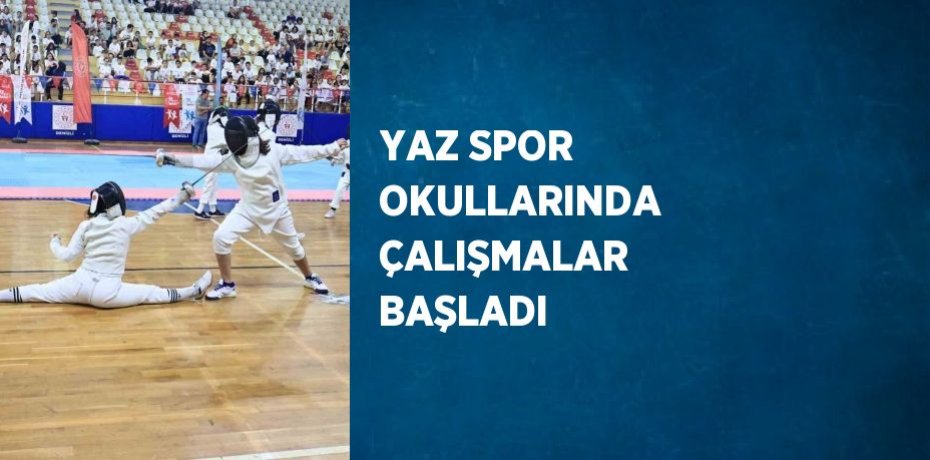 YAZ SPOR OKULLARINDA ÇALIŞMALAR BAŞLADI