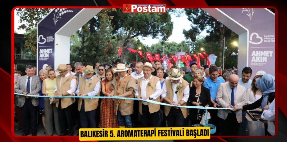 Balıkesir 5. Aromaterapi Festivali Başladı