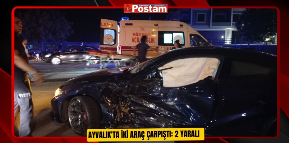 Ayvalık'ta iki araç çarpıştı: 2 yaralı  