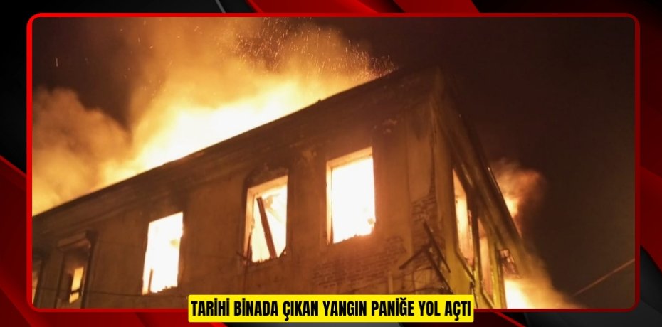 Tarihi binada çıkan yangın paniğe yol açtı