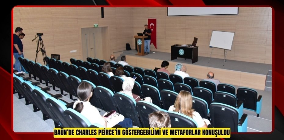 BAÜN’DE CHARLES PEİRCE’İN GÖSTERGEBİLİMİ VE METAFORLAR KONUŞULDU