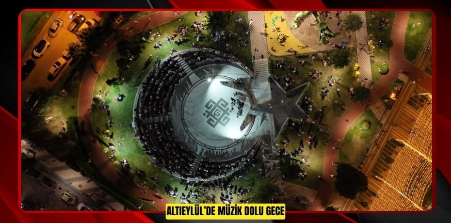 ALTIEYLÜL’DE MÜZİK DOLU GECE