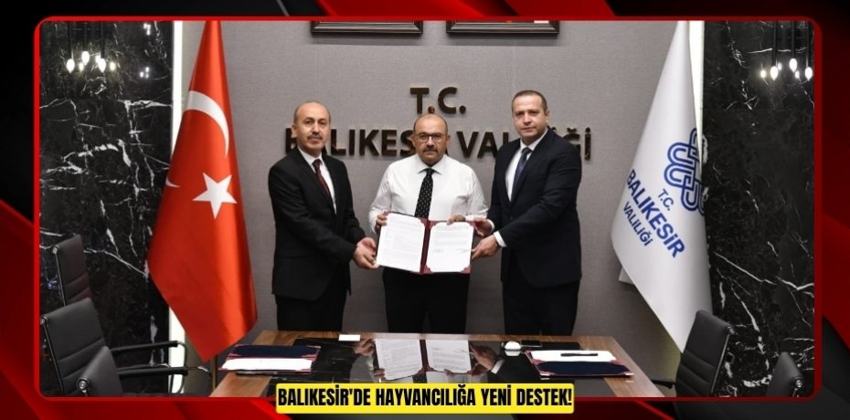 BALIKESİR'DE HAYVANCILIĞA YENİ DESTEK!