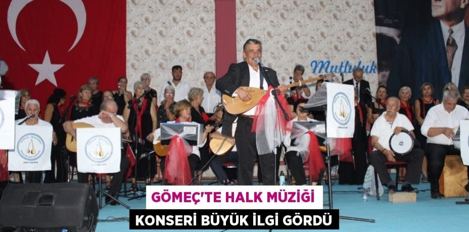 Gömeç’te halk müziği konseri büyük ilgi gördü
