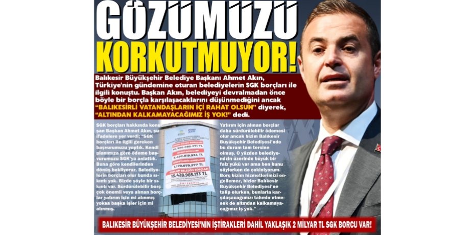 GÖZÜMÜZÜ KORKUTMUYOR!