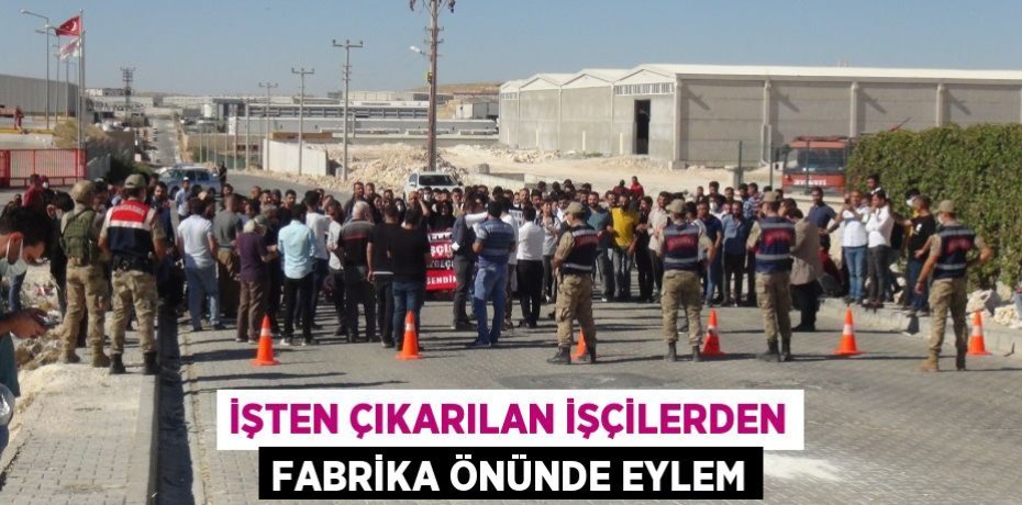 İşten çıkarılan işçilerden fabrika önünde eylem