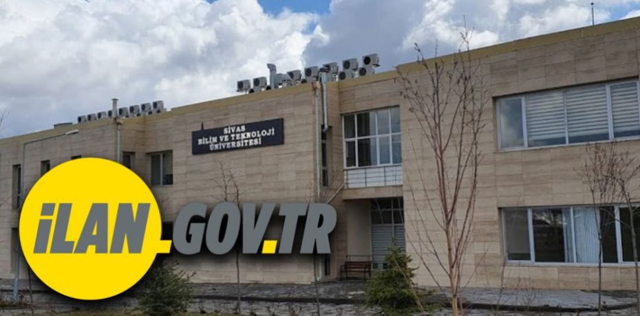 Sivas Bilim ve Teknoloji Üniversitesi 11 Öğretim Üyesi alacaktır