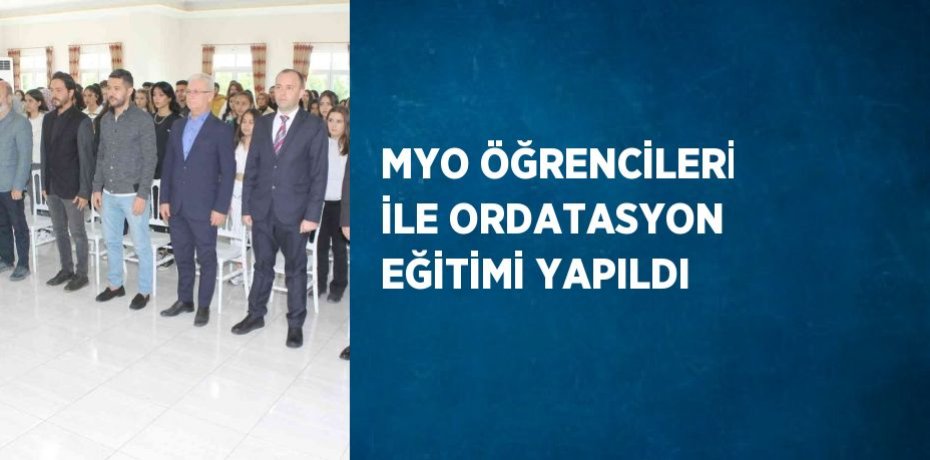 MYO ÖĞRENCİLERİ İLE ORDATASYON EĞİTİMİ YAPILDI