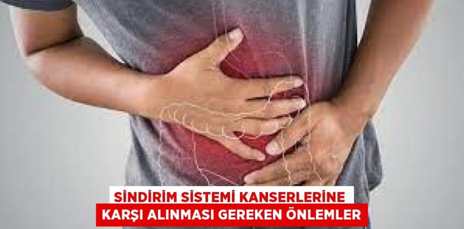 SİNDİRİM SİSTEMİ KANSERLERİNE KARŞI ALINMASI GEREKEN ÖNLEMLER