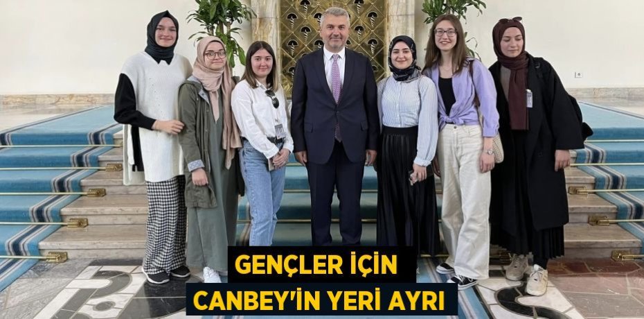 GENÇLER İÇİN  CANBEY’İN YERİ AYRI